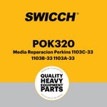 Media-Reparacion-Perkins-1103C-33-1103B-33-1103A-33-POK320